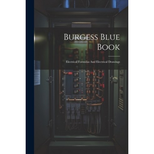 (영문도서) Burgess Blue Book: Electrical Formulas And Electrical Drawings Paperback, Legare Street Press, English, 9781022649606
