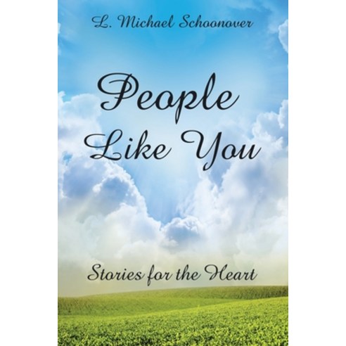 (영문도서) People Like You: Stories for the Heart Paperback, WestBow Press, English, 9781664276192
