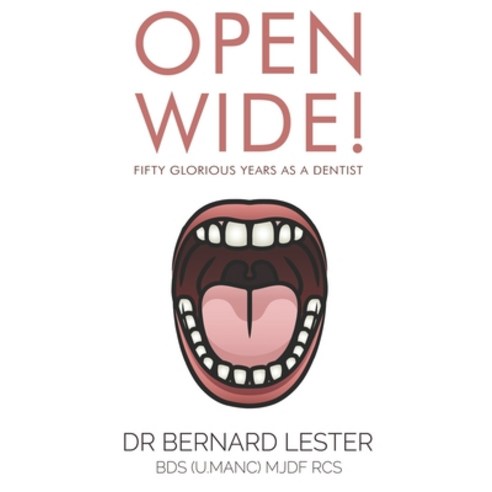 Open Wide!: Fifty Glorious Years As A Dentist Paperback, Vanguard Press, English, 9781800160231