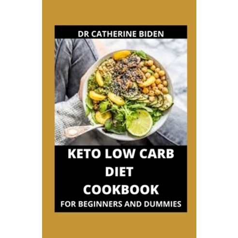 (영문도서) Keto Low Carb Diet Cookbook For Beginners And Dummies: Everything You Need To Know Paperback, Independently Published, English, 9798521090815