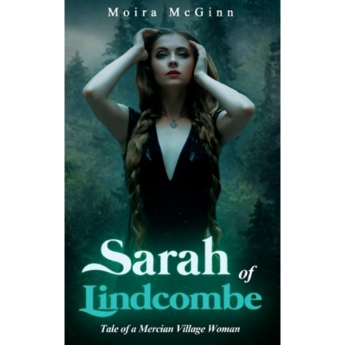 (영문도서) Sarah of Lindcombe: : Tale of a Mercian Village Woman Paperback, Independently Published, English, 9798544307211