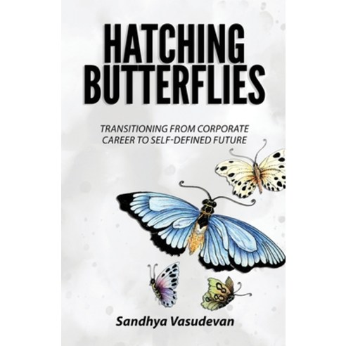 (영문도서) Hatching Butterflies: Transitioning from Corporate Career to Self-Determined Future Paperback, Stardom Books, English, 9781957456416