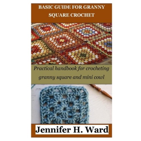 (영문도서) Basic Guide for Granny Square Crochet: Practical handbook for crocheting granny square and mi... Paperback, Independently Published, English, 9798378221868