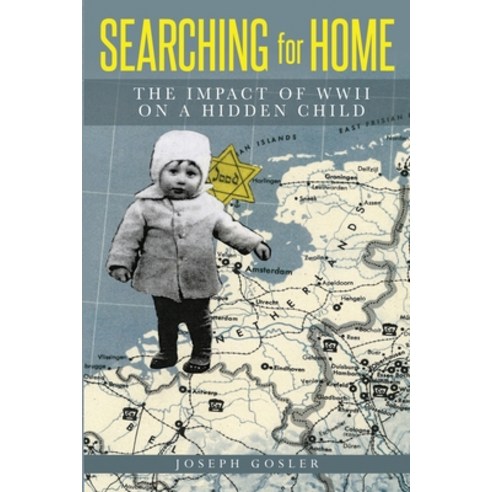 Searching for Home: The Impact of WWII on a Hidden Child Paperback, Amsterdam Publishers