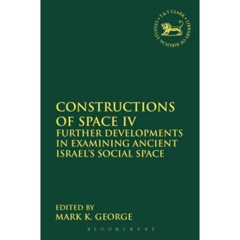 Constructions of Space IV: Further Developments in Examining Ancient Israel''s Social Space Paperback, Continnuum-3PL