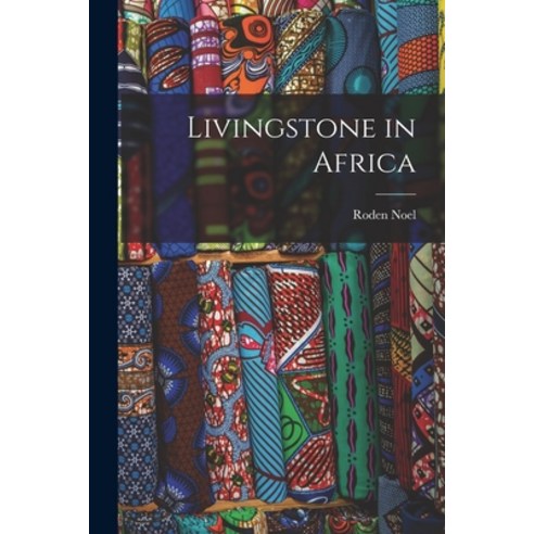 (영문도서) Livingstone in Africa Paperback, Legare Street Press, English, 9781018956350