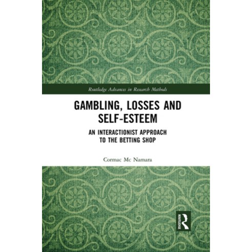 Gambling Losses and Self-Esteem: An Interactionist Approach to the Betting Shop Paperback, Routledge, English, 9781032085272