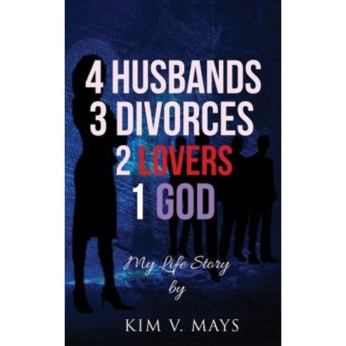 (영문도서) 4 Husbands 3 Divorces 2 Lovers 1 God: My Life Story! Paperback, A2z Books, LLC, English, 9781943284344
