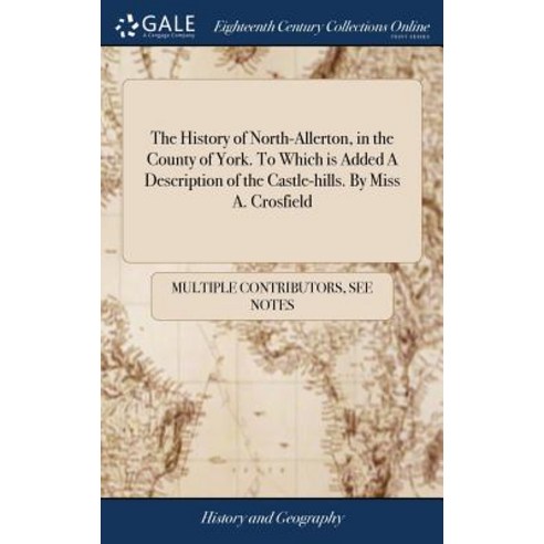 (영문도서) The History of North-Allerton in the County of York. To Which is Added A Description of the ... Hardcover, Gale Ecco, Print Editions, English, 9781385178010