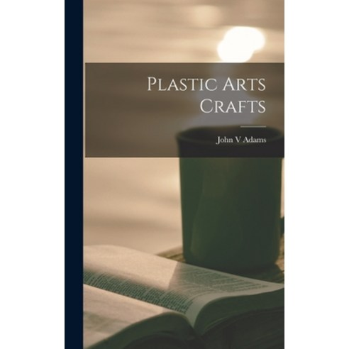 (영문도서) Plastic Arts Crafts Hardcover, Hassell Street Press, English, 9781013829260