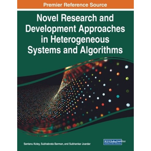 (영문도서) Novel Research and Development Approaches in Heterogeneous Systems and Algorithms Paperback, IGI Global, English, 9781668475256