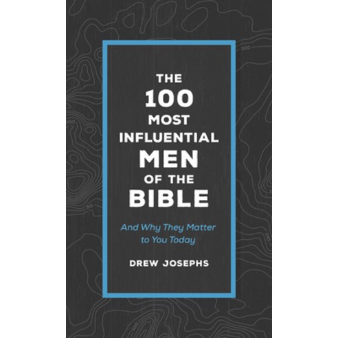(영문도서) The 100 Most Influential Men of the Bible: And Why They Matter to You Today Paperback, Barbour Publishing, English, 9781636090320