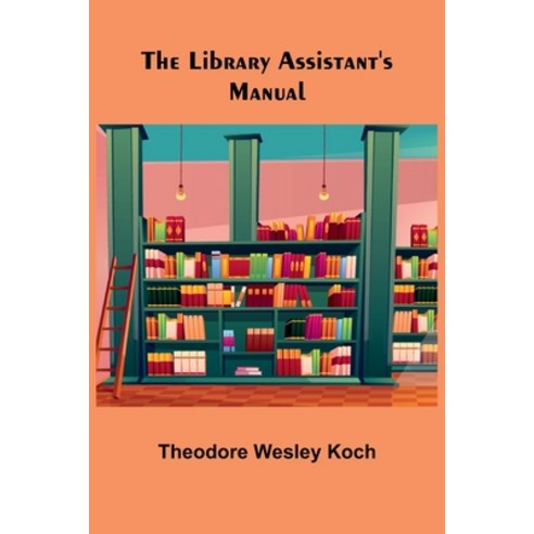 (영문도서) The Library Assistant''s Manual Paperback, Alpha Edition, English, 9789356782280