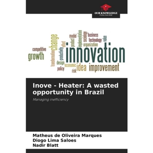 (영문도서) Inove - Heater: A wasted opportunity in Brazil Paperback, Our Knowledge Publishing, English, 9786207356485
