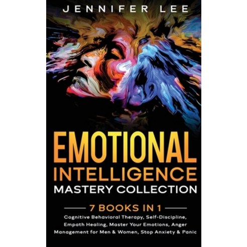 Emotional Intelligence Mastery Collection: 7 Books in 1 - Cognitive Behavioral Therapy Self-Discipl... Hardcover, Jennifer Lee, English, 9781914094668