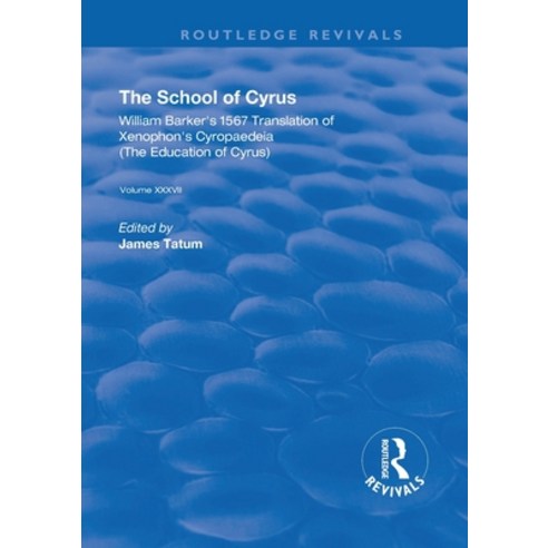 (영문도서) The School of Cyrus: William Barker''s 1567 Translation of Xenophon''s Cryopaedeia Paperback, Routledge, English, 9780367235819