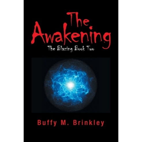 The Awakening: The Blazing Book Two Paperback, Xlibris Us