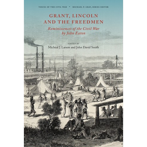 (영문도서) Grant Lincoln and the Freedmen: Reminiscences of the Civil War by John Eaton Hardcover, Univ Tennessee Press, English, 9781621906575