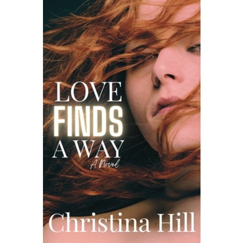 (영문도서) Love Finds a Way Paperback, Christina Hill, English, 9798985719949