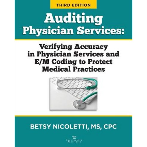 Auditing Physician Services: Verifying Accuracy in Physician Services and E/M Coding to Protect Medi... Paperback, American Association for Physician Leadership