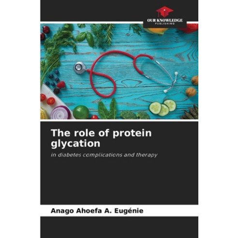 (영문도서) The role of protein glycation Paperback, Our Knowledge Publishing, English, 9786206109181