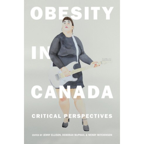 (영문도서) Obesity in Canada: Critical Perspectives Paperback, University of Toronto Press, English, 9781442628540