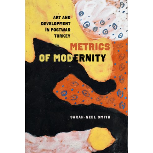 (영문도서) Metrics of Modernity: Art and Development in Postwar Turkey Hardcover, University of California Press, English, 9780520383418