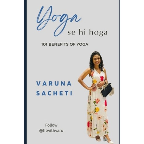 (영문도서) Yoga Se Hi Hoga: 101 Benefits of Yoga Paperback, Independently Published, English, 9798863566214