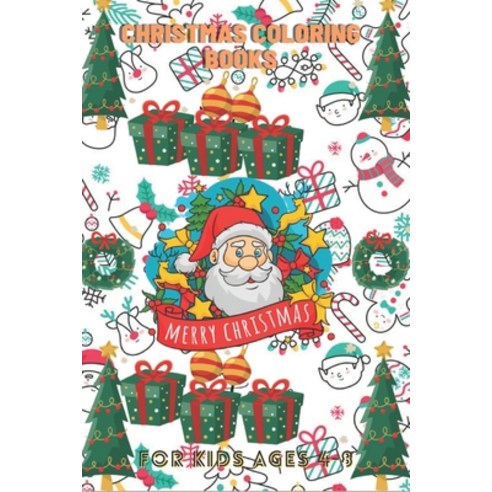 christmas coloring books for kids ages 4-8: Fun Children''s Christmas Gift or Present for Toddlers & ... Paperback, Independently Published