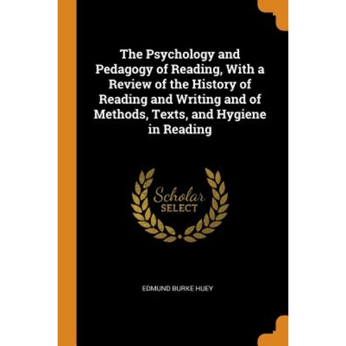 (영문도서) The Psychology and Pedagogy of Reading With a Review of the History of Reading and Writing a... Paperback, Franklin Classics, English, 9780342763580