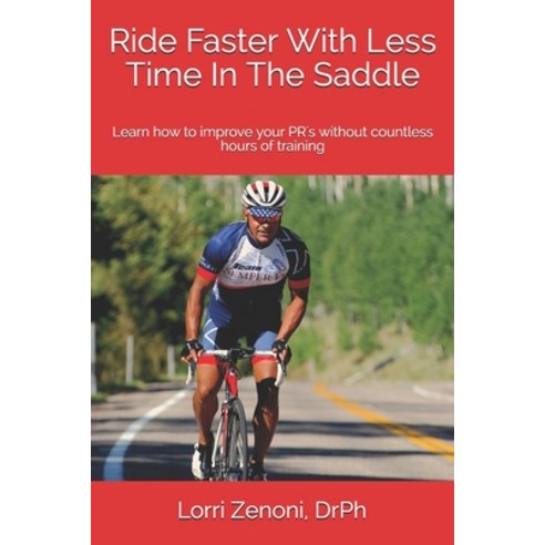 Ride Faster With Less Time In The Saddle: Learn how to improve your PR''s without countless hours of ... Paperback, Independently Published, English, 9798551618003