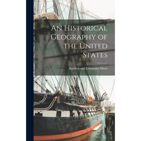 (영문도서) An Historical Geography of the United States Hardcover, Legare Street Press, English, 9781016587785