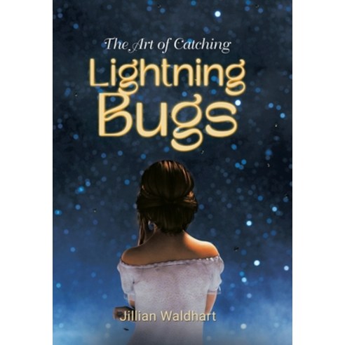 (영문도서) The Art of Catching Lightning Bugs Hardcover, WestBow Press, English, 9798385009978