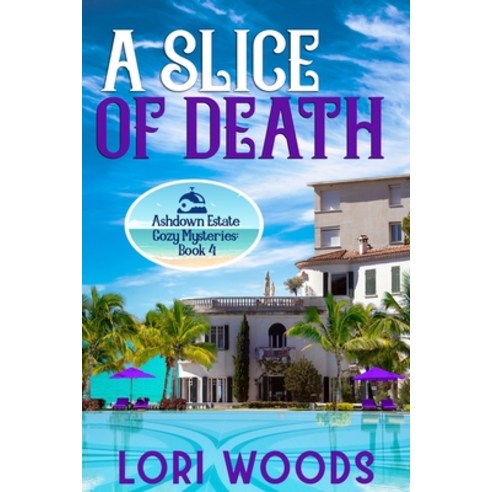 A Slice Of Death: Ashdown Estate Cozy Mysteries: Book 4 Paperback, Independently Published