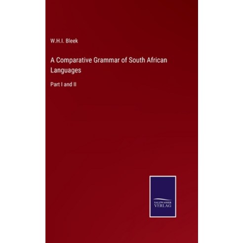 (영문도서) A Comparative Grammar of South African Languages: Part I and II Hardcover, Salzwasser-Verlag, English, 9783375030490