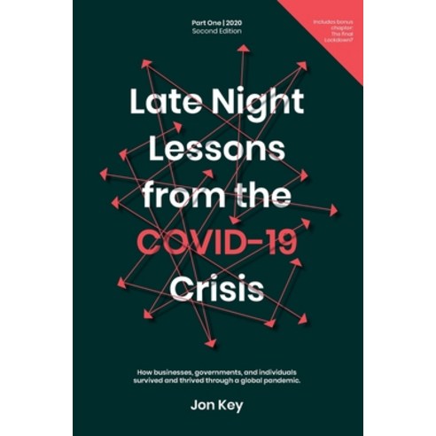 Late Night Lessons from the COVID-19 Crisis.: How businesses governments and individuals survived a... Paperback, Independently Published, English, 9798713126599