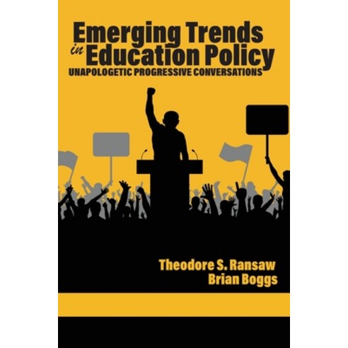 (영문도서) Emerging Trends in Education Policy: Unapologetic Progressive Conversations Paperback, Information Age Publishing, English, 9798887302287