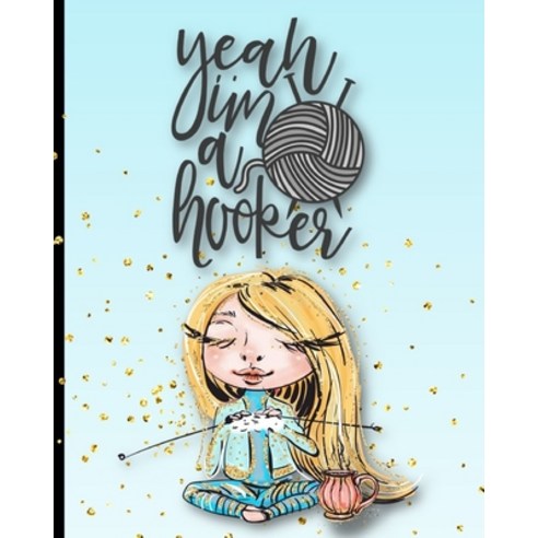 (영문도서) Yeah I''m A Hooker: Blonde Knitter 2:3 Knitting Paper With Project Planning Paperback, Independently Published, English, 9798605985099