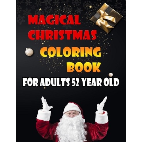 Magical Christmas Coloring Book For Adults 52 Year Old: A Festive Coloring Book Featuring Beautiful ... Paperback, Independently Published, English, 9798568321934