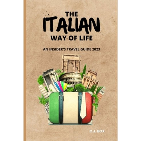 (영문도서) The Italian Way of Life: An INSIDER''S TRAVEL GUIDE 2023 Paperback, Independently Published, English, 9798385821167