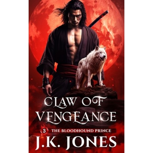 (영문도서) Claw of Vengeance: The Bloodhound Prince Paperback, Jkjonesauthor, English, 9781998809486