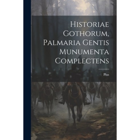(영문도서) Historiae Gothorum Palmaria Gentis Munumenta Complectens Paperback, Legare Street Press, English, 9781021378132