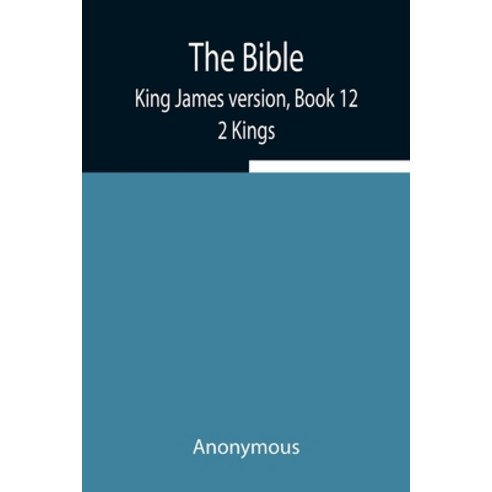 (영문도서) The Bible King James version Book 12; 2 Kings Paperback, Alpha Edition, English, 9789354845031
