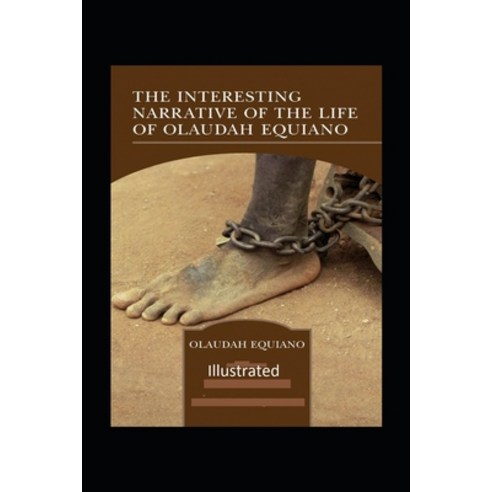 The Interesting Narrative of the Life of Olaudah Equiano Illustrated Paperback, Independently Published, English, 9798746432520