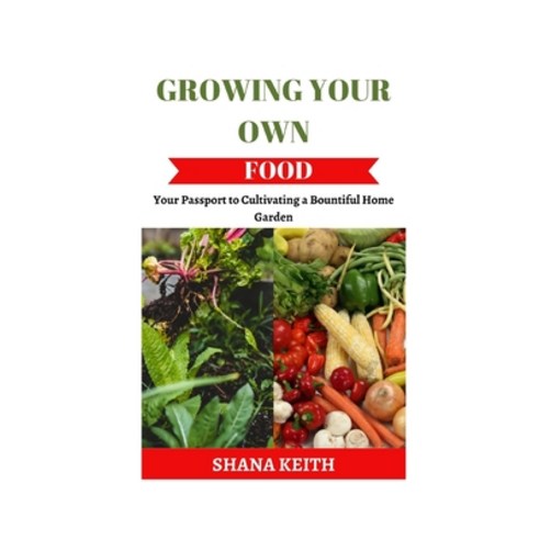 (영문도서) Growing Your Own Food: Y&#1086;ur P&#1072;&#1109;&#1109;&#1088;&#1086;rt t&#1086; Cult&#1110;... Paperback, Independently Published, English, 9798877016194