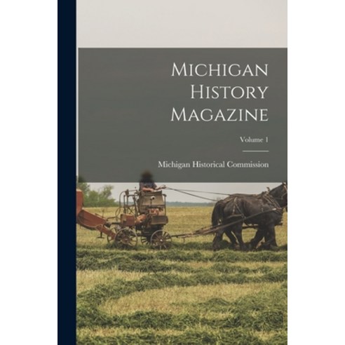 (영문도서) Michigan History Magazine; Volume 1 Paperback, Legare Street Press, English, 9781019168585