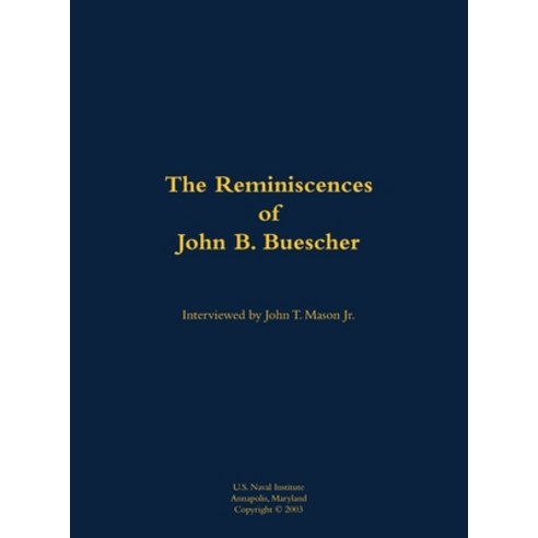(영문도서) Reminiscences of John B. Buescher Hardcover, US Naval Institute Press, English, 9781682690789