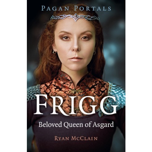 (영문도서) Pagan Portals - Frigg: Beloved Queen of Asgard Paperback, Moon Books, English, 9781803413709