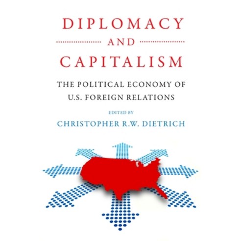 (영문도서) Diplomacy and Capitalism: The Political Economy of U.S. Foreign Relations Hardcover, University of Pennsylvania ..., English, 9780812253955