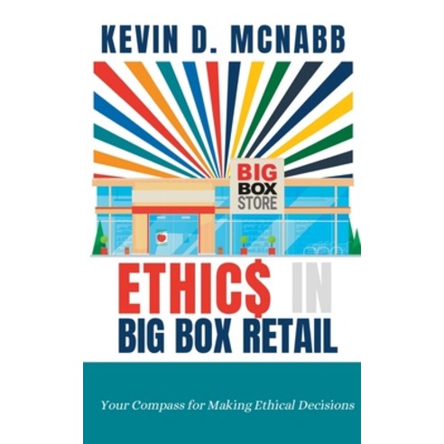 (영문도서) ETHIC$ + In Big Box Retail: Your Compass for Making Ethical Decisions Paperback, Independently Published, English, 9798373429078